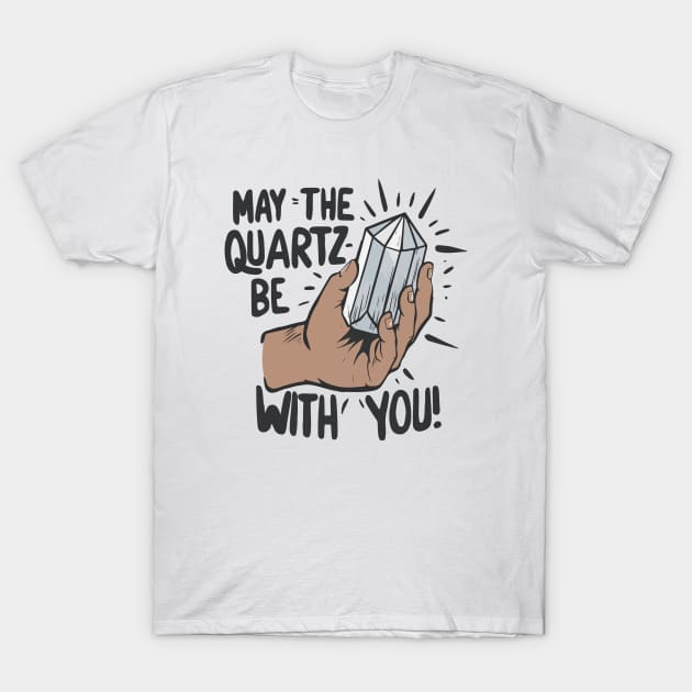 Funny Geologist May The quarts be with You Gift T-Shirt by GrafiqueDynasty